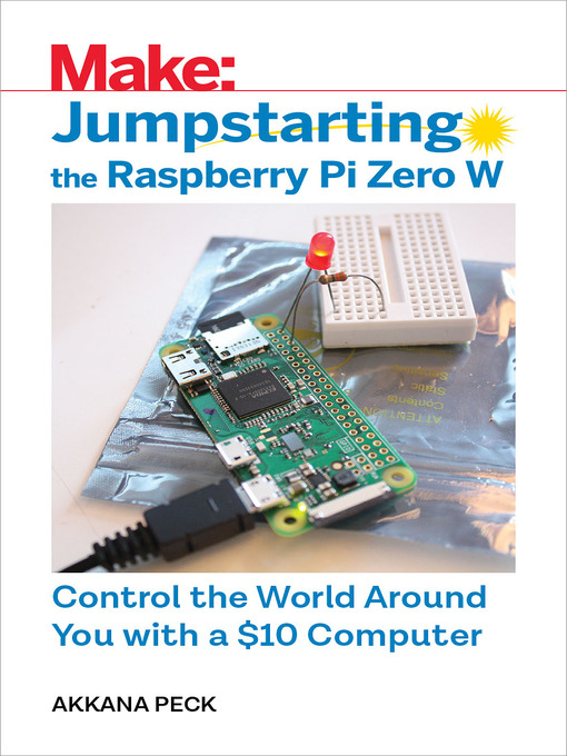 Title details for Jumpstarting the Raspberry Pi Zero W by Akkana Peck - Available